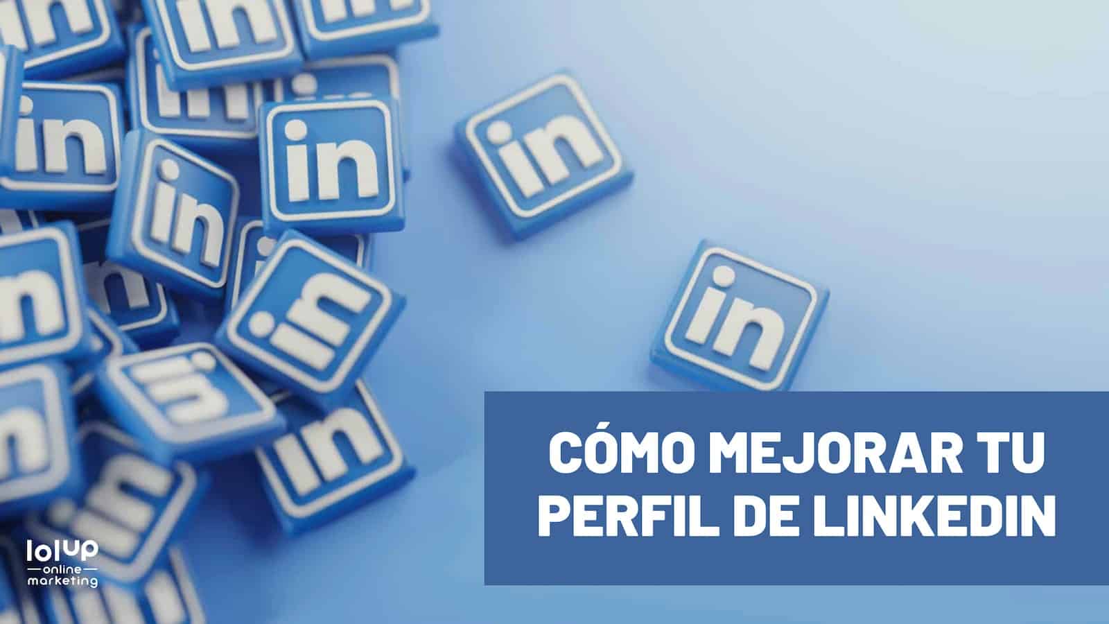 mejorar tu perfil de LinkedIn