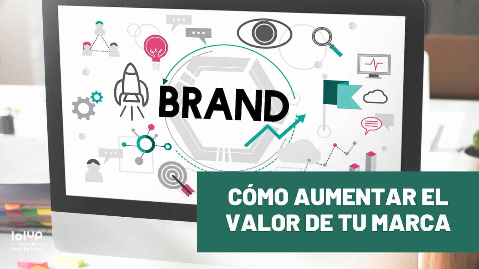 Mejora el valor de tu marca en Internet con estos consejos