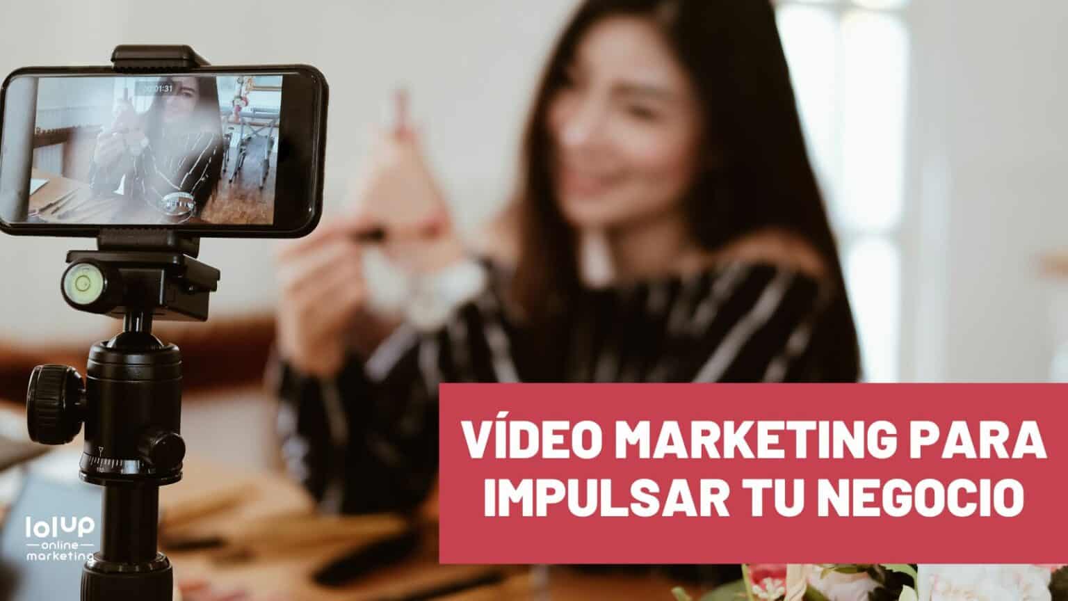Cómo utilizar el vídeo marketing para impulsar tu negocio