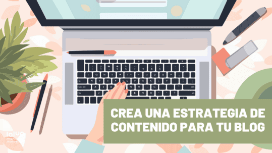 CREA UNA ESTRATEGIA DE CONTENIDO PARA TU BLOG